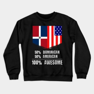 50% Dominican 50% American 100% Awesome Immigrant Crewneck Sweatshirt